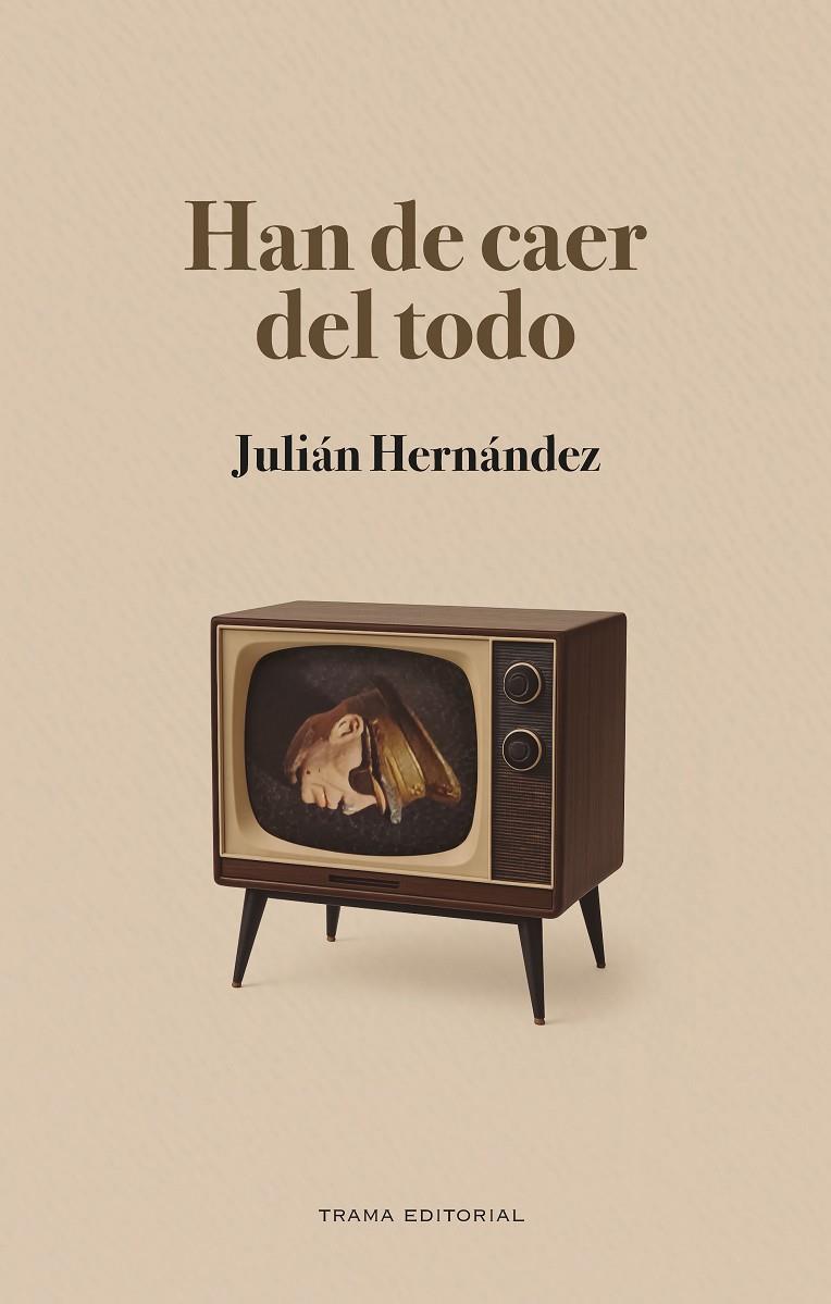 Han de caer del todo | 9791399027167 | Hernández, Julián
