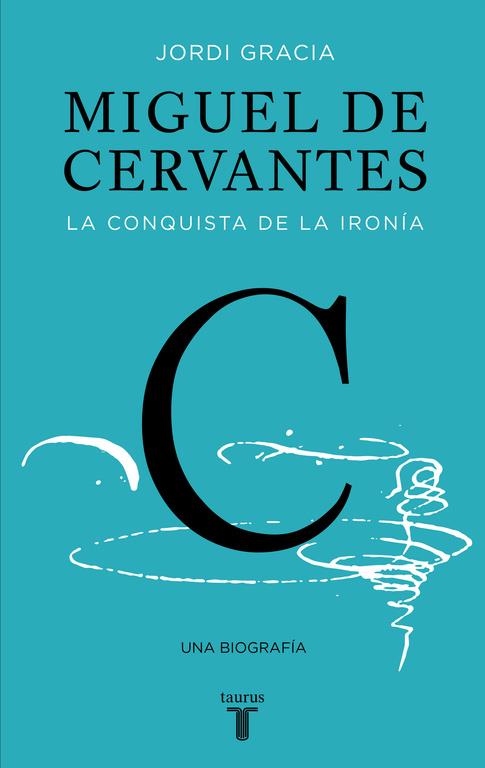 Miguel de Cervantes | 9788430617647 | GRACIA, JORDI