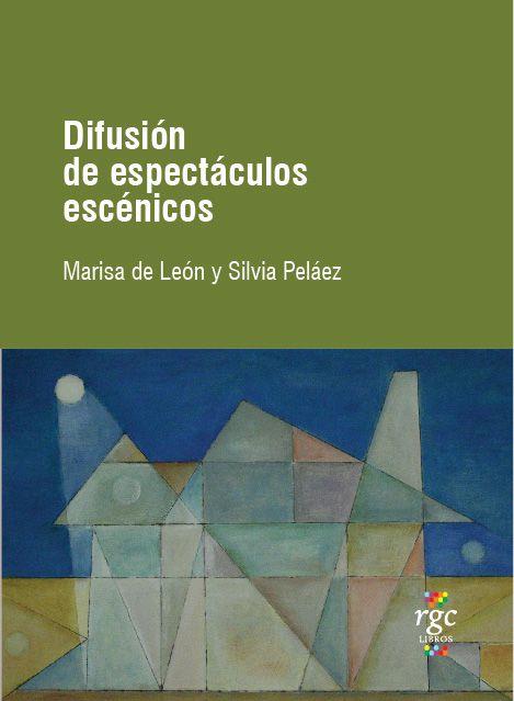 Difusión de espectáculos escénicos | 9789874579027 | De León, Marisa; Peláez, Silvia