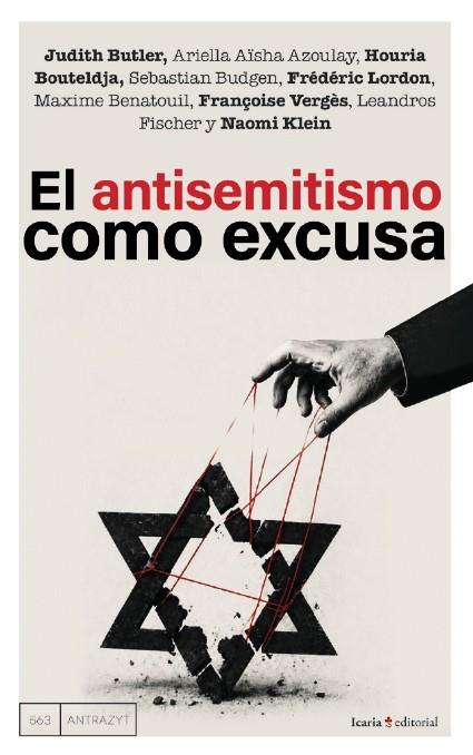 El antisemitismo como excusa | 9791387991395 | Butler, Judith/Azoulay, Ariella Aïsha/Bouteldja, Houria/Budgen, Sebastian/Lordon, Frédéric/Benatouil