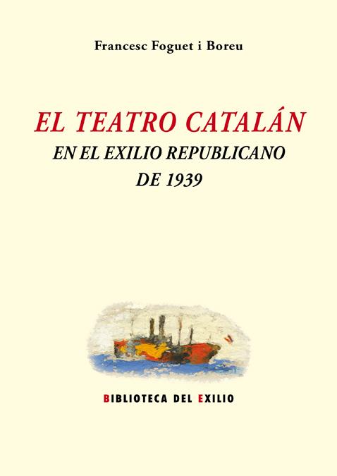 El teatro catalán en el exilio republicano de 1939 | 9788416685646 | Foguet i Boreu, Francesc