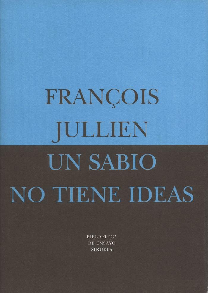 Un sabio no tiene ideas | 9788478445370 | Jullien, François