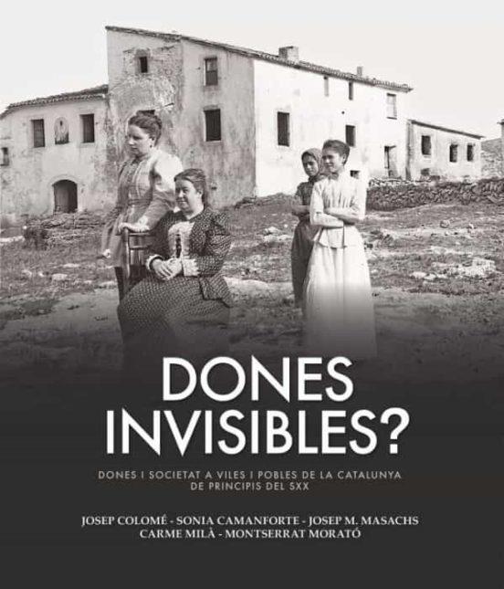 Dones invisibles? | 9788418243165 | Colomé, Josep; Camanforte, Sonia; Masachs, Josep M; Milà, Carme; Morató, Montserrat 