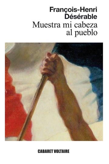 Muestra mi cabeza al pueblo | 9788494443442 | Désérable, François-Henri