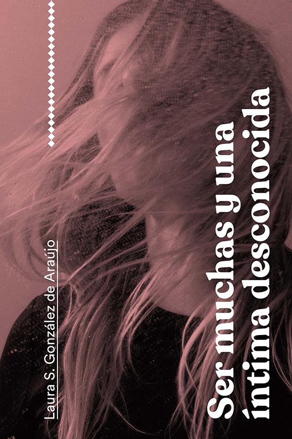 SER MUCHAS Y UNA INTIMA DESCONOCIDA | 9791399057980 | Gonzalez de Araujo, Laura S.