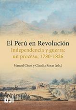 El Perú en revolución. Independencia y guerra: un proceso, 1780-1826. | 9788416546343 | Varios autores