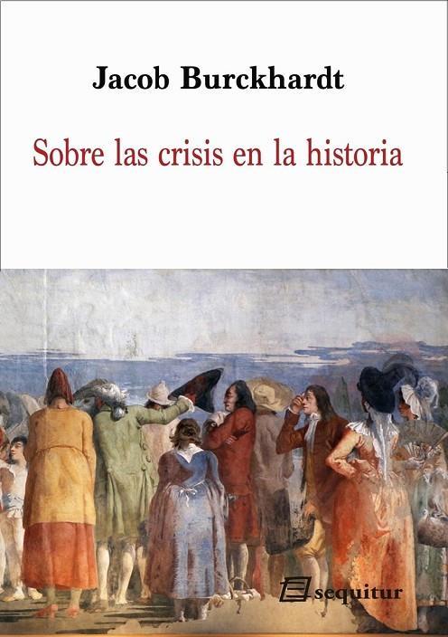 Sobre las crisis en la historia | 9788415707721 | Burckhardt, Jacob