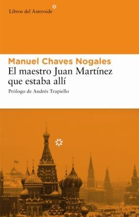 El maestro Juan Martínez que estaba allí | 9788493501860 | Chaves Nogales, Manuel