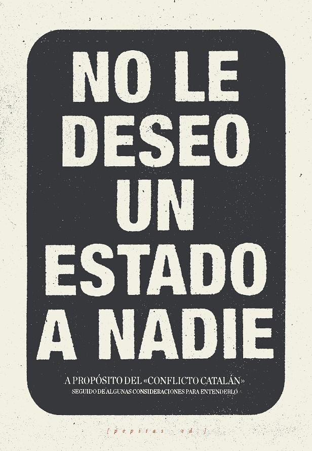 No le deseo un Estado a nadie | 9788417386016 | López Petit, Santiago/Ibáñez Gracia, Tomás/Amorós Peidro, Miguel/Vela Noriega, Corsino