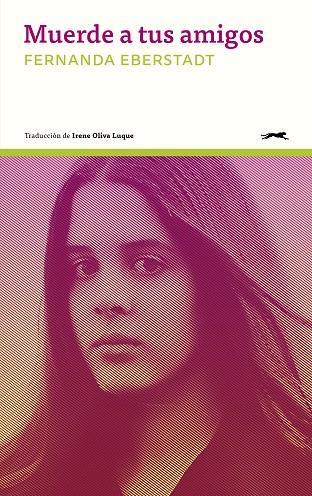 Muerde a tus amgios | 9788412967616 | Eberstadt, Fernanda