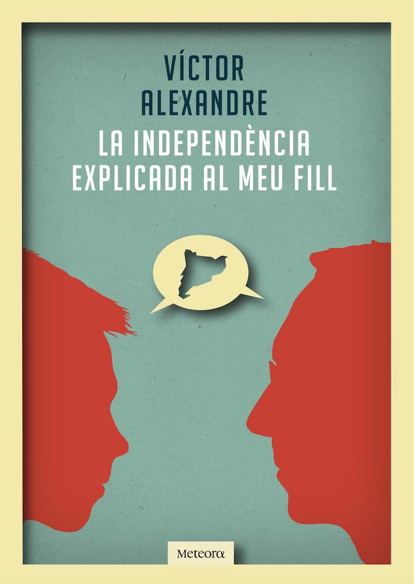 La independència explicada al meu fill | 9788492874989 | Alexandre, Víctor