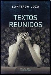 Textos reunidos | 9789876912891 | Loza, Santiago
