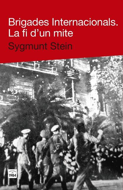 Brigades Internacionals. La fi d'un mite | 9788415835271 | Stein, Sygmunt