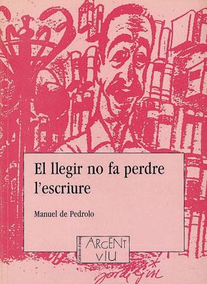 El llegir no fa perdre l'escriure | 9788479352172 | de Pedrolo, Manuel