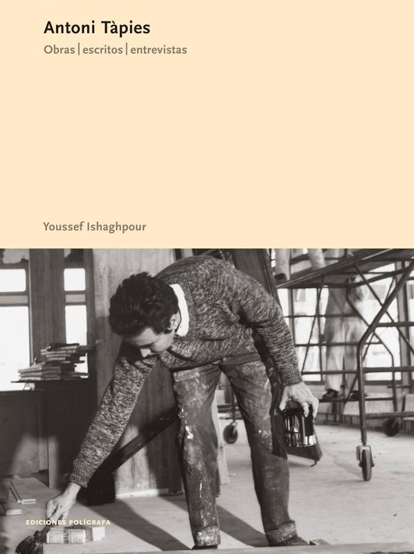 Antoni Tàpies. Obras, escritos, entrevistas | 9788434311251 | Ishaghpour, Youssef