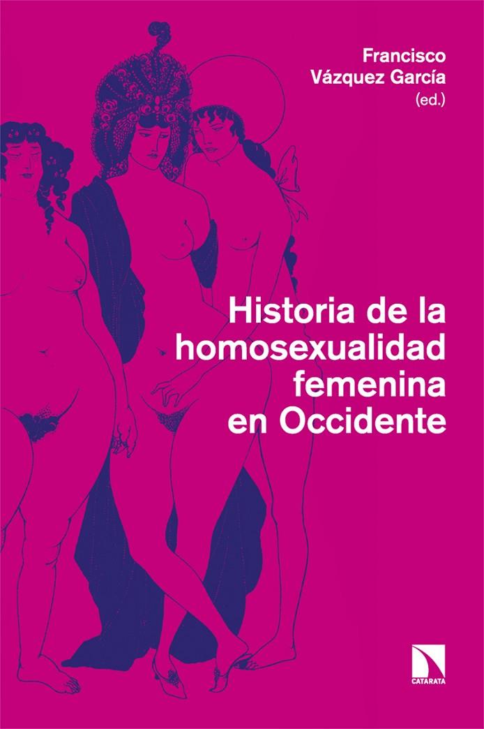 Historia de la homosexualidad femenina en Occidente | 9788413528359 | Vázquez García, Francisco