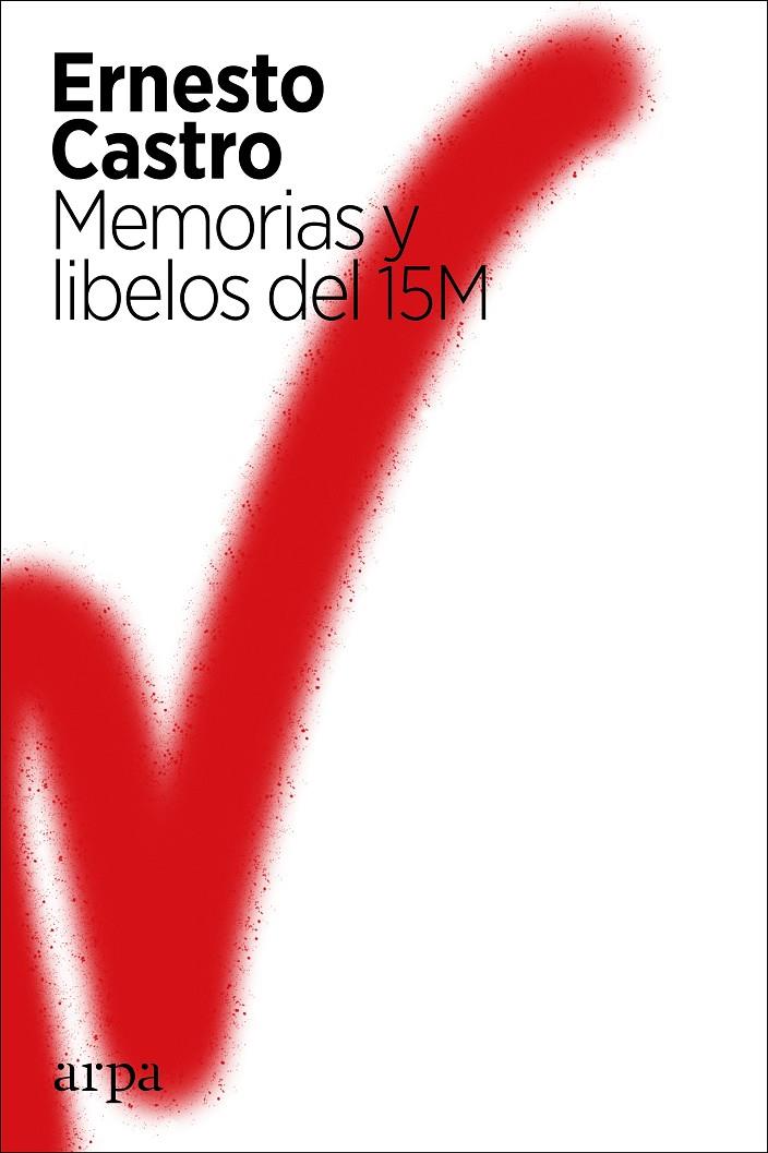 Memorias y libelos del 15M | 9788417623739 | Castro, Ernesto