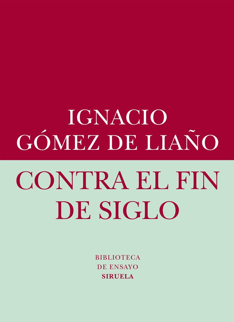 Contra el fin de siglo | 9788416208401 | Gómez de Liaño, Ignacio