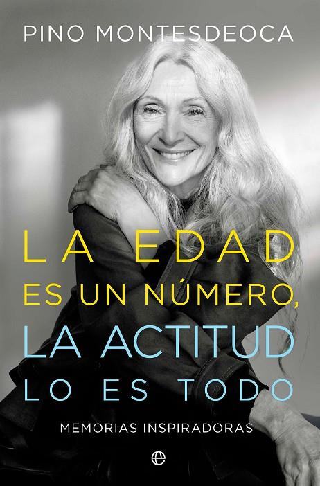 La edad es un número. La actitud lo es todo | 9788410940321 | Montesdeoca, Pino