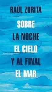 Sobre la noche el cielo y al final el mar | 9788439739265 | Zurita, Raul