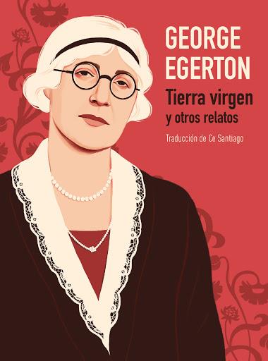 Tierra virgen y otros relatos | 9788412008999 | Egerton, George