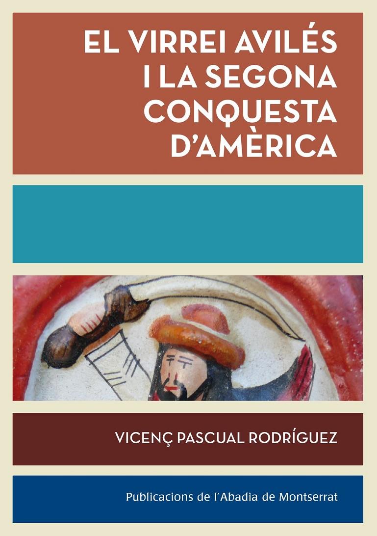 El virrei Avilés i la segona conquesta d'Amèrica | 9788498836783 | Pascual i Rodríguez, Vicenç