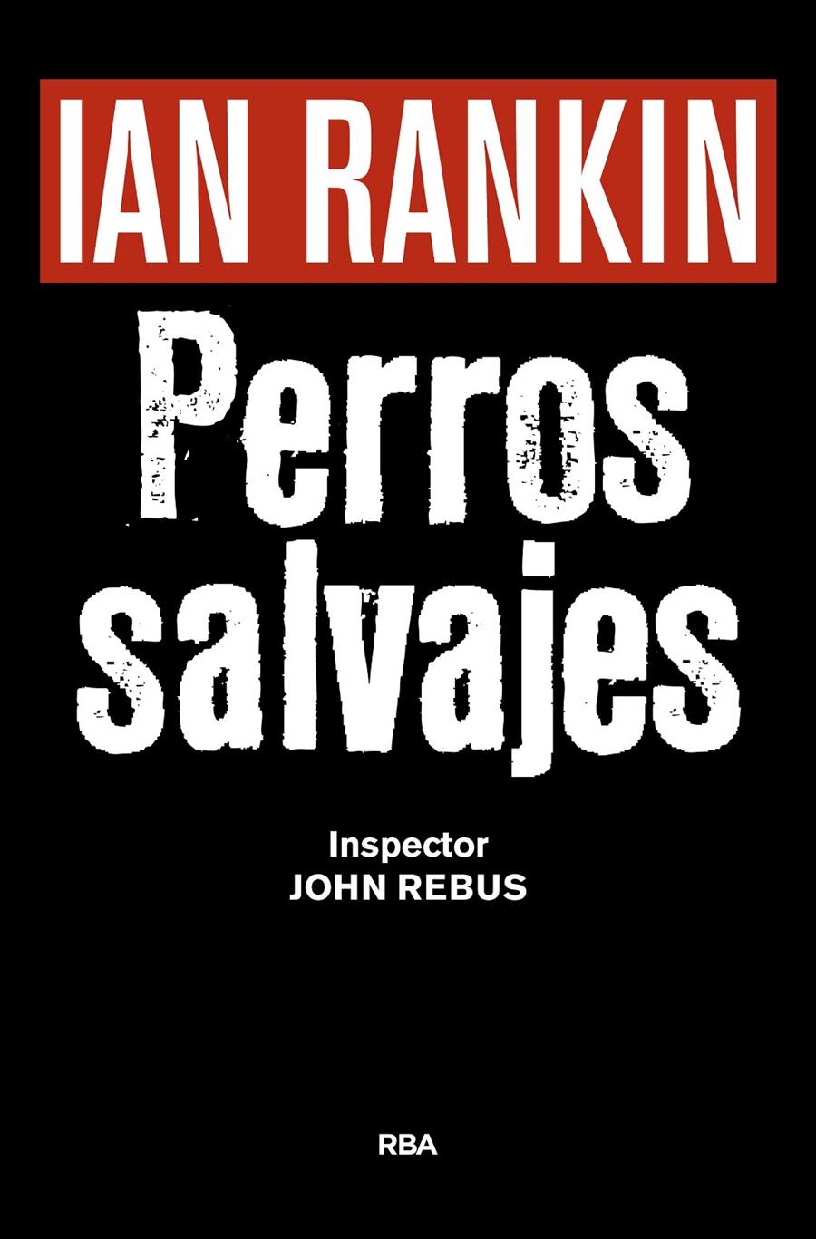 Perros salvajes | 9788490567494 | Rankin, Ian