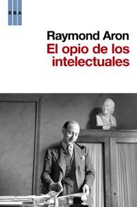 El opio de los intelectuales | 9788490060780 | Aron, Raymond