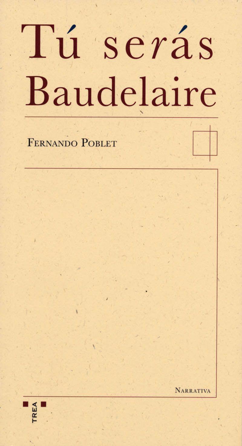 Tú serás Baudelaire | 9788497042826 | Poblet Vega-Arango, Fernando