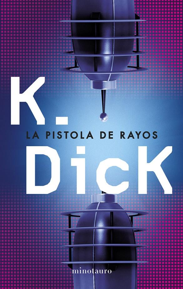 La pistola de rayos | 9788445000625 | K. Dick, Philip 
