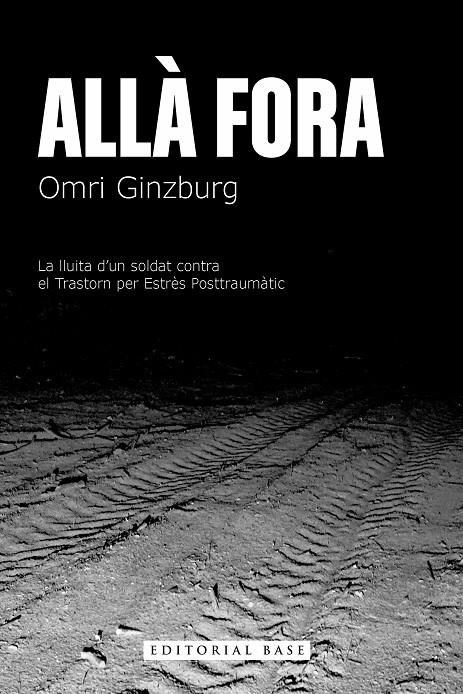 Allà fora. La lluita d’un soldat contra el trastorn per estrès posttraumàtic | 9788410131170 | Ginzburg, Omri