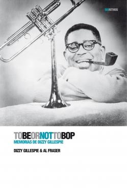 To be or not to bop | 9788496879461 | Gillespie, Dizzy/Fraser, Al