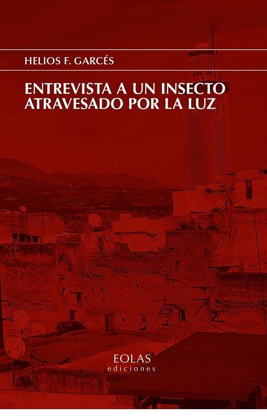 Entrevista a un insecto atravesado por la luz | 9788418718069 | F. Garcés, Helios