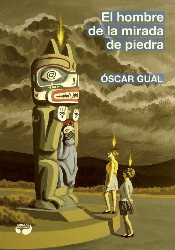 El hombre de la mirada de piedra | 9788494704970 | Gual Domínguez, Óscar