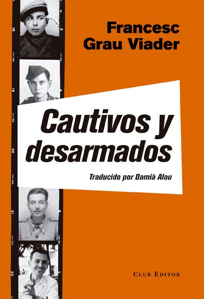 Cautivos y desarmados | 9788473292139 | Grau Viader, Francesc