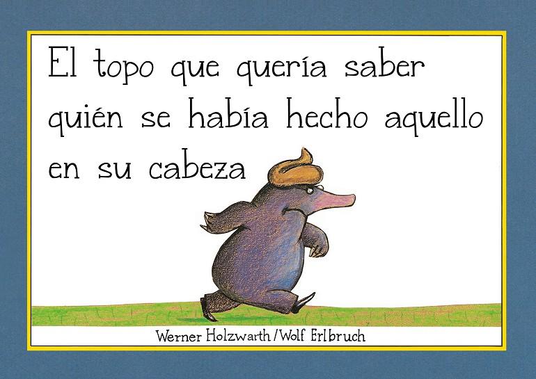 El topo que quería saber quién se había hecho aquello en su cabeza (libro de car | 9788448854522 | Holzwarth, Werner