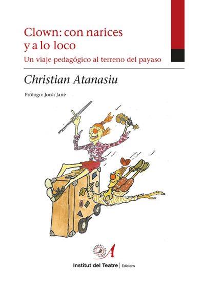 Clown: con narices y a lo loco. | 9788412365689 | ATANASIU, CHRISTIAN