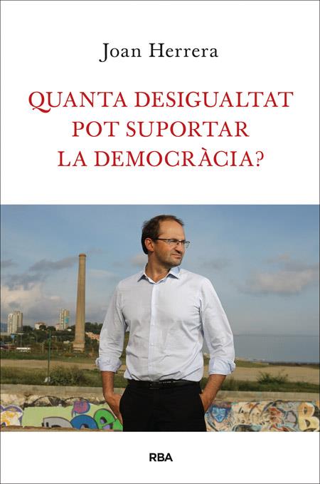 Quanta desigualtat pot suportar la democràcia? | 9788482646749 | Herrera, Joan