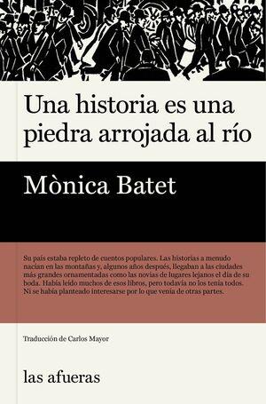 UNA HISTORIA ES UNA PIEDRA ARROJADA AL RIO | 9788412945959 | Batet, Mònica