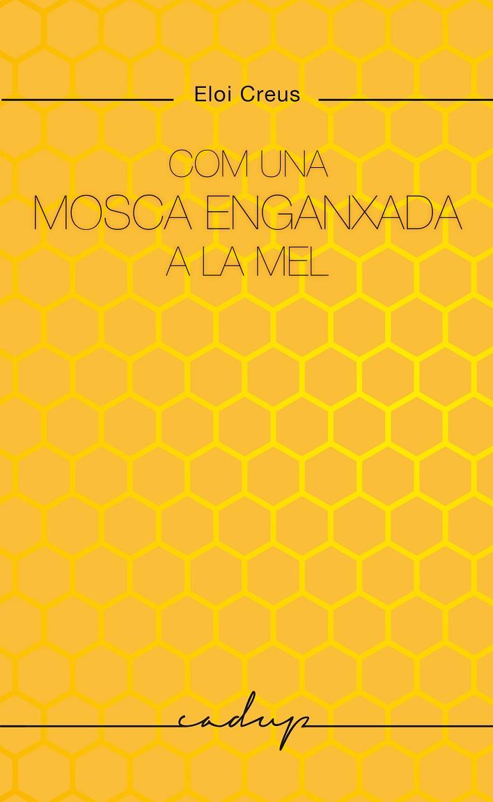 Com una mosca enganxada a la mel | 9788412791129 | Creus Sabater, Eloi