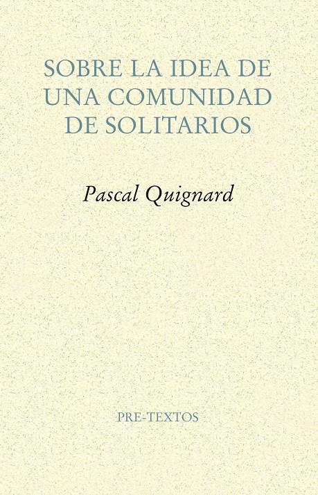 Sobre la idea de una comunidad de solitarios | 9788417143114 | Quignard, Pascal