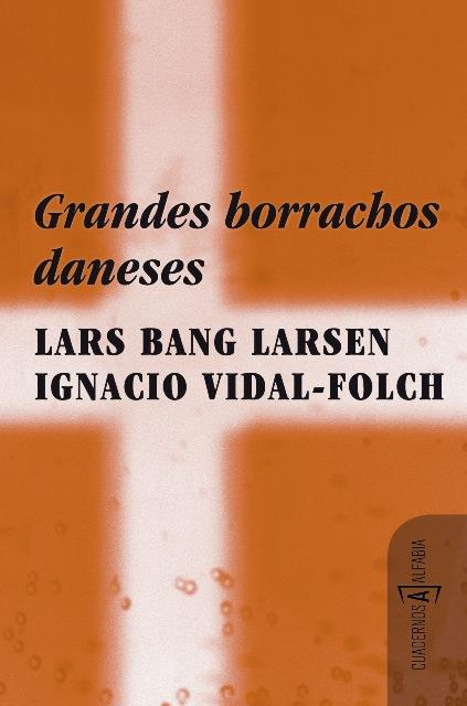 Grandes borrachos daneses | 9788493794378 | Vidal-Folch, Ignacio/Bang Larsen, Lars
