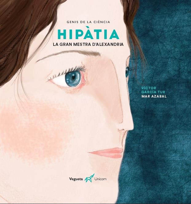 Hipàtia. La gran mestra d'Alexandria | 9788417137410 | García Tur, Víctor/Vegueta Ediciones