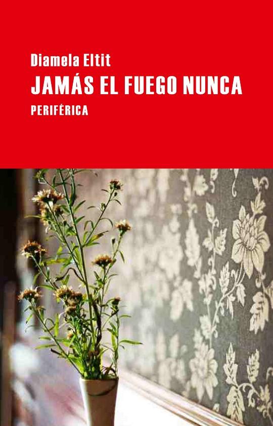 Jamás el fuego nunca | 9788492865574 | Eltit, Diamela