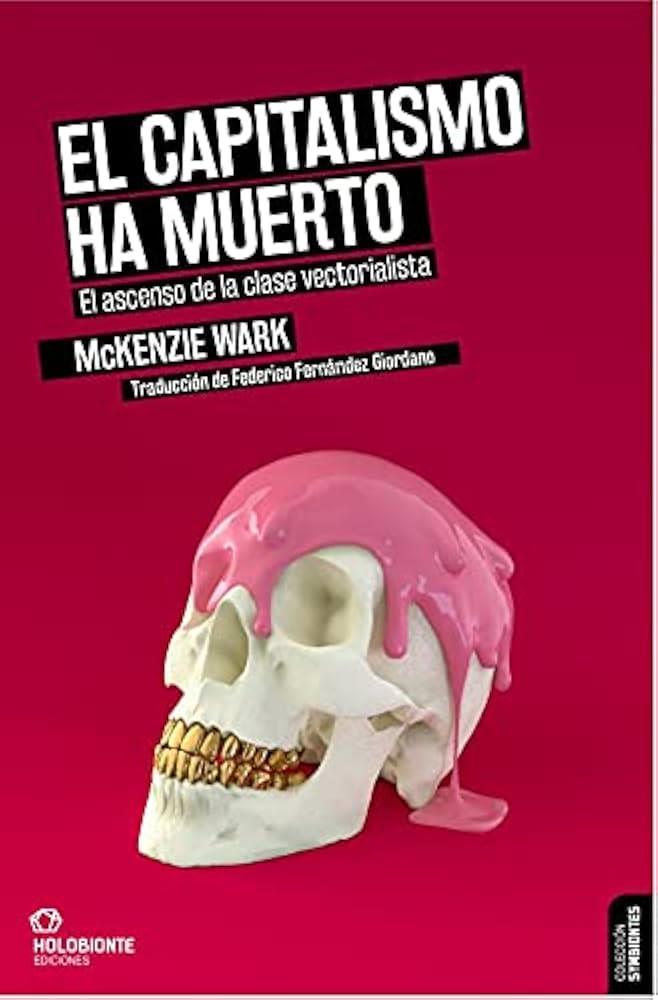 EL CAPITALISMO HA MUERTO | 9788412317039 | Wark, McKenzie
