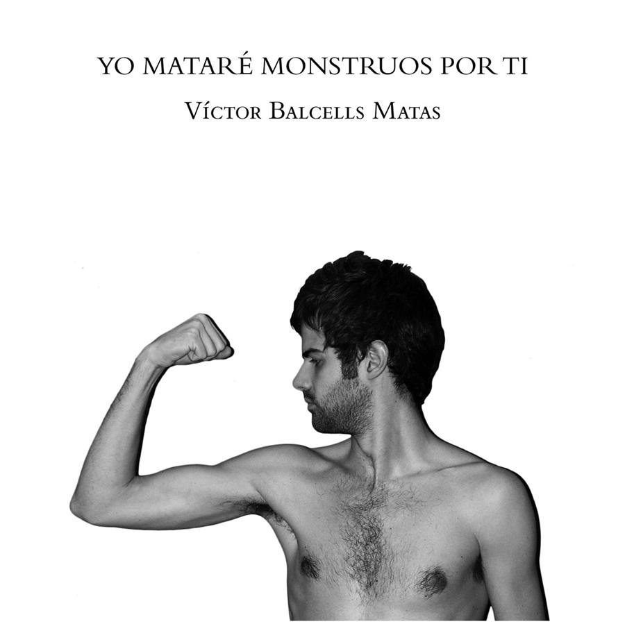 Yo mataré monstruos por ti | 9788493749538 | Balcells Matas, Víctor