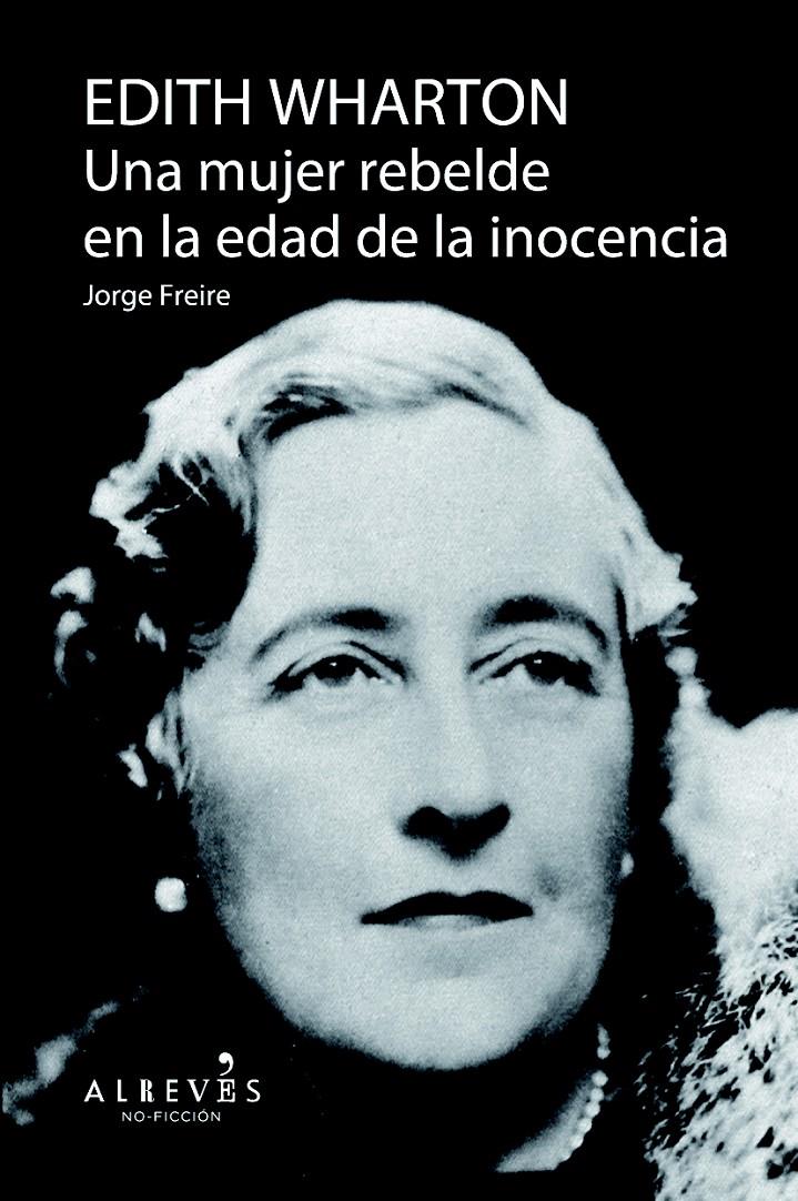 Edith Wharton. Una mujer rebelde en la edad de la inocencia | 9788415900757 | Freire Gutiérrez, Jorge