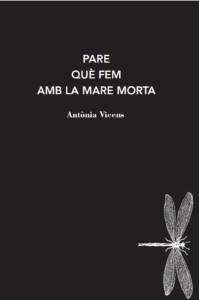 Pare què fem amb la mare morta | 9788412171228 | Vicens, Antònia