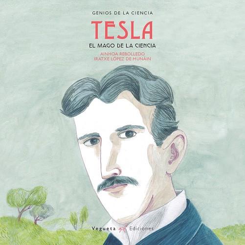 Nikola Tesla. El mago de la ciencia | 9788417137083 | Vegueta Ediciones/Rebolledo, Ainhoa