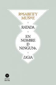 Ratada / En nombre de ninguna / Ligia | sin fin | Muñoz, Rosabetty